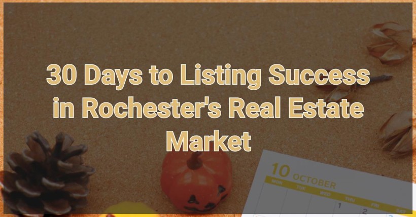 30 Days to Listing Success in Rochester's Real Estate Market