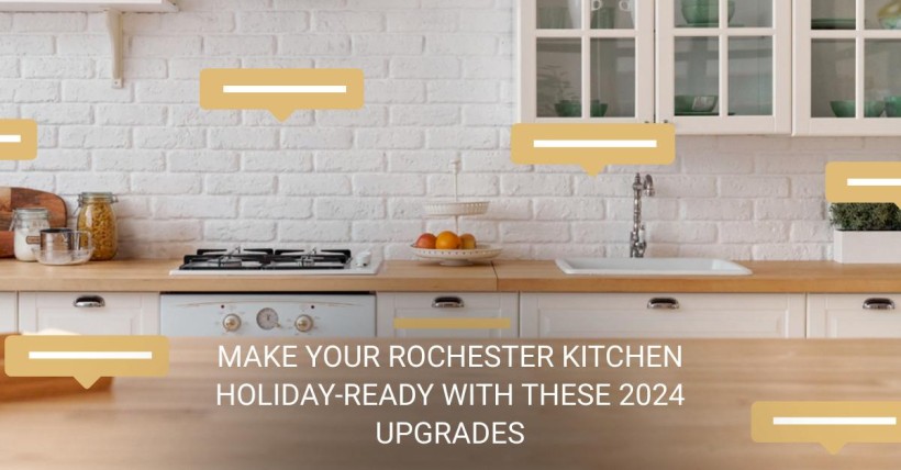 Make Your Rochester Kitchen Holiday-Ready with These 2024 Upgrades