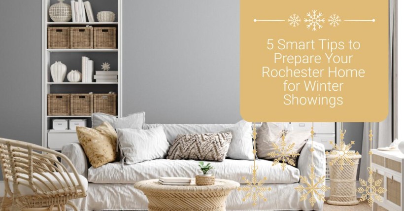 5 Smart Tips to Prepare Your Rochester Home for Winter Showings