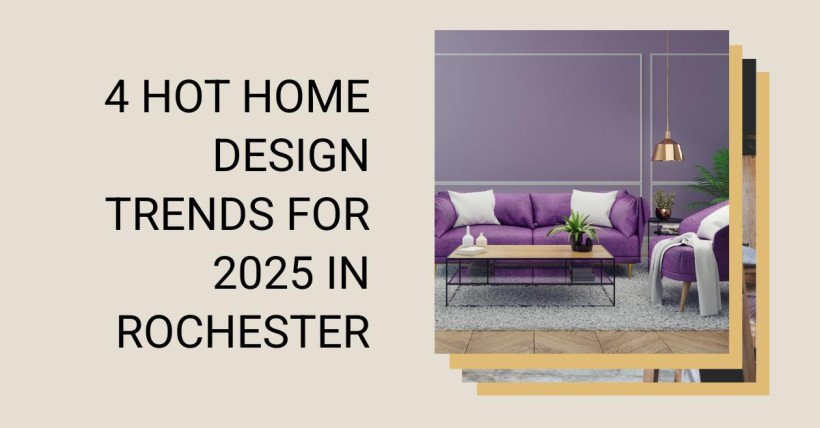 4 Hot Home Design Trends for 2025 in Rochester