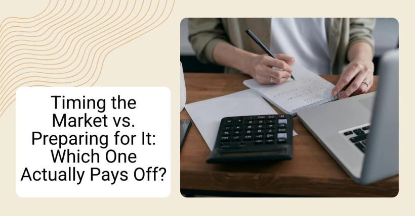Timing the Market vs. Preparing for It: Which One Actually Pays Off?