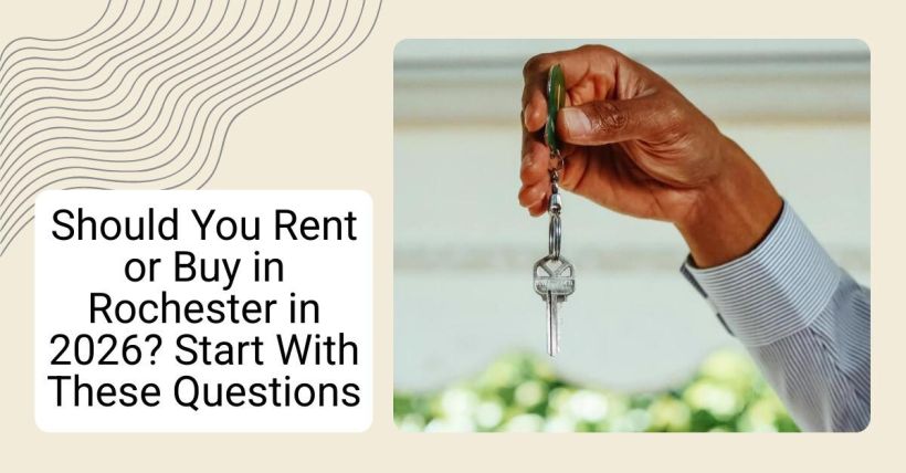 Should You Rent or Buy in Rochester in 2026? Start With These Questions