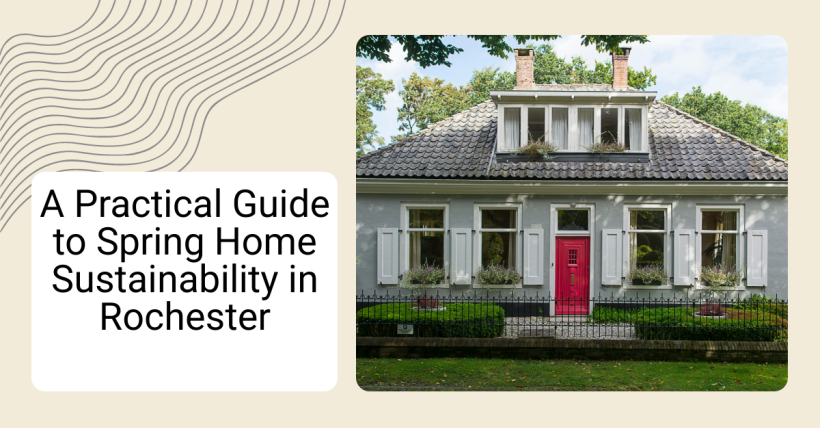 A Practical Guide to Spring Home Sustainability in Rochester