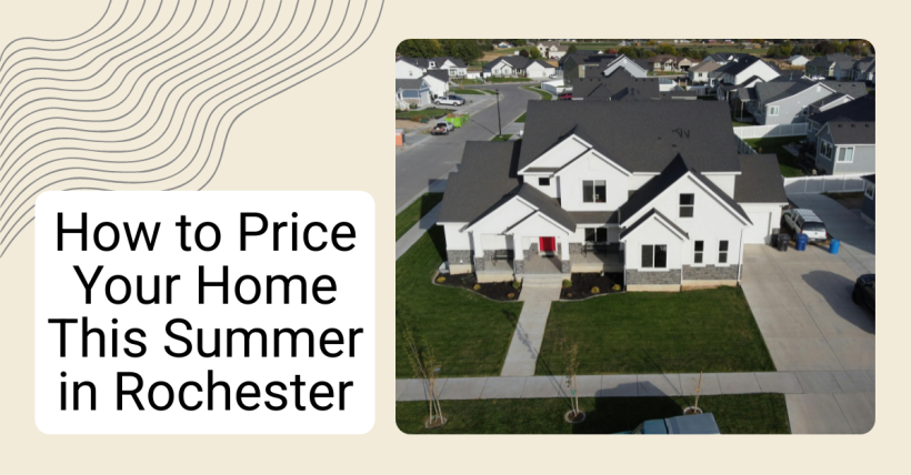 How to Price Your Home This Summer in Rochester