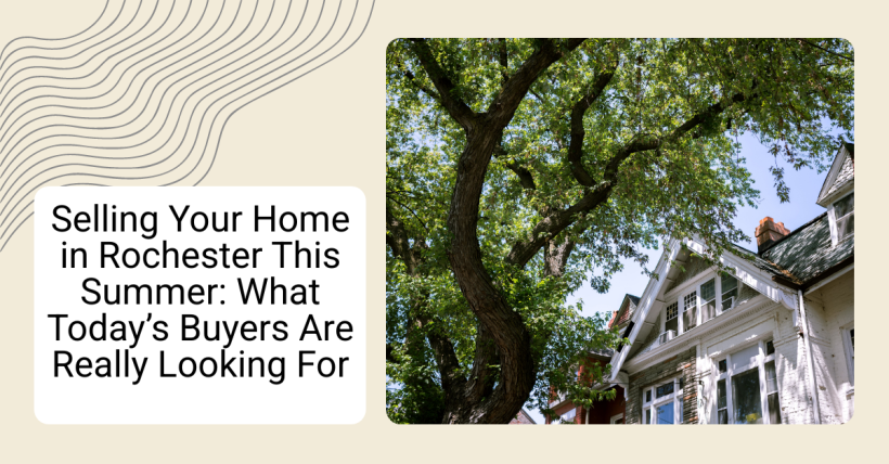 Selling Your Home in Rochester This Summer: What Today’s Buyers Are Really Looking For