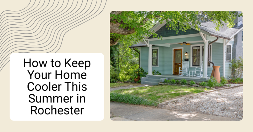 How to Keep Your Home Cooler This Summer in Rochester
