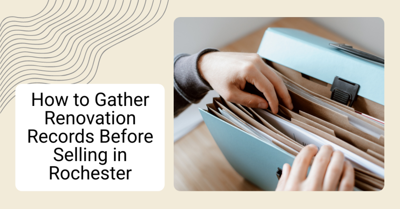 How to Gather Renovation Records Before Selling in Rochester
