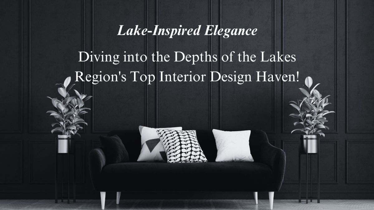 Lake-Inspired Elegance: Unveiling the Best Interior Design Business in ...