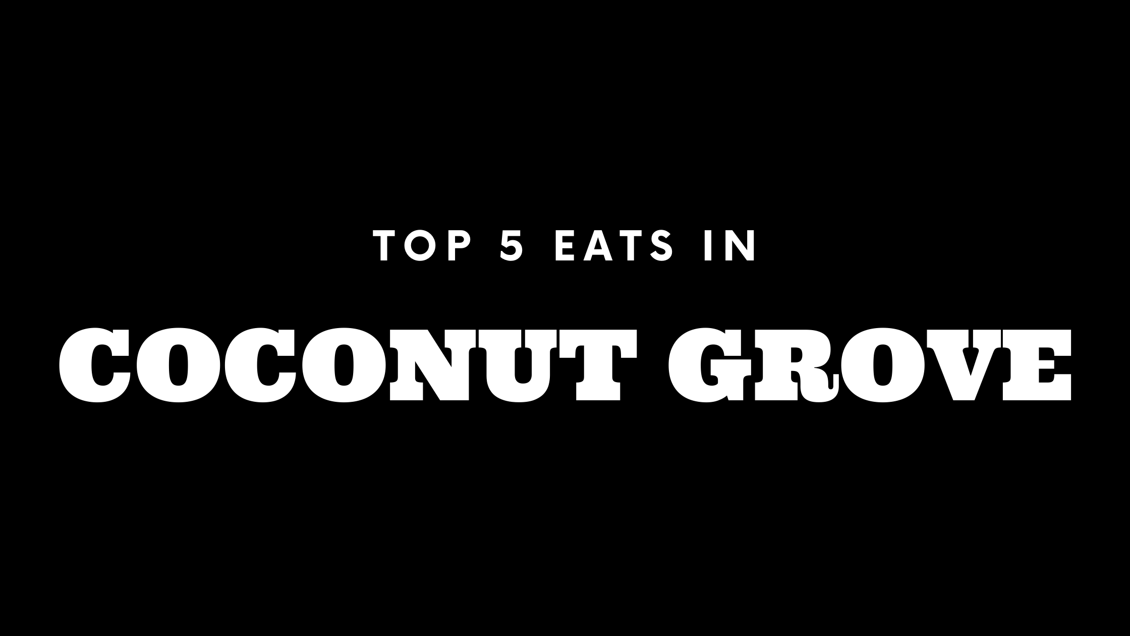 Top 5 Places to Eat in Coconut Grove