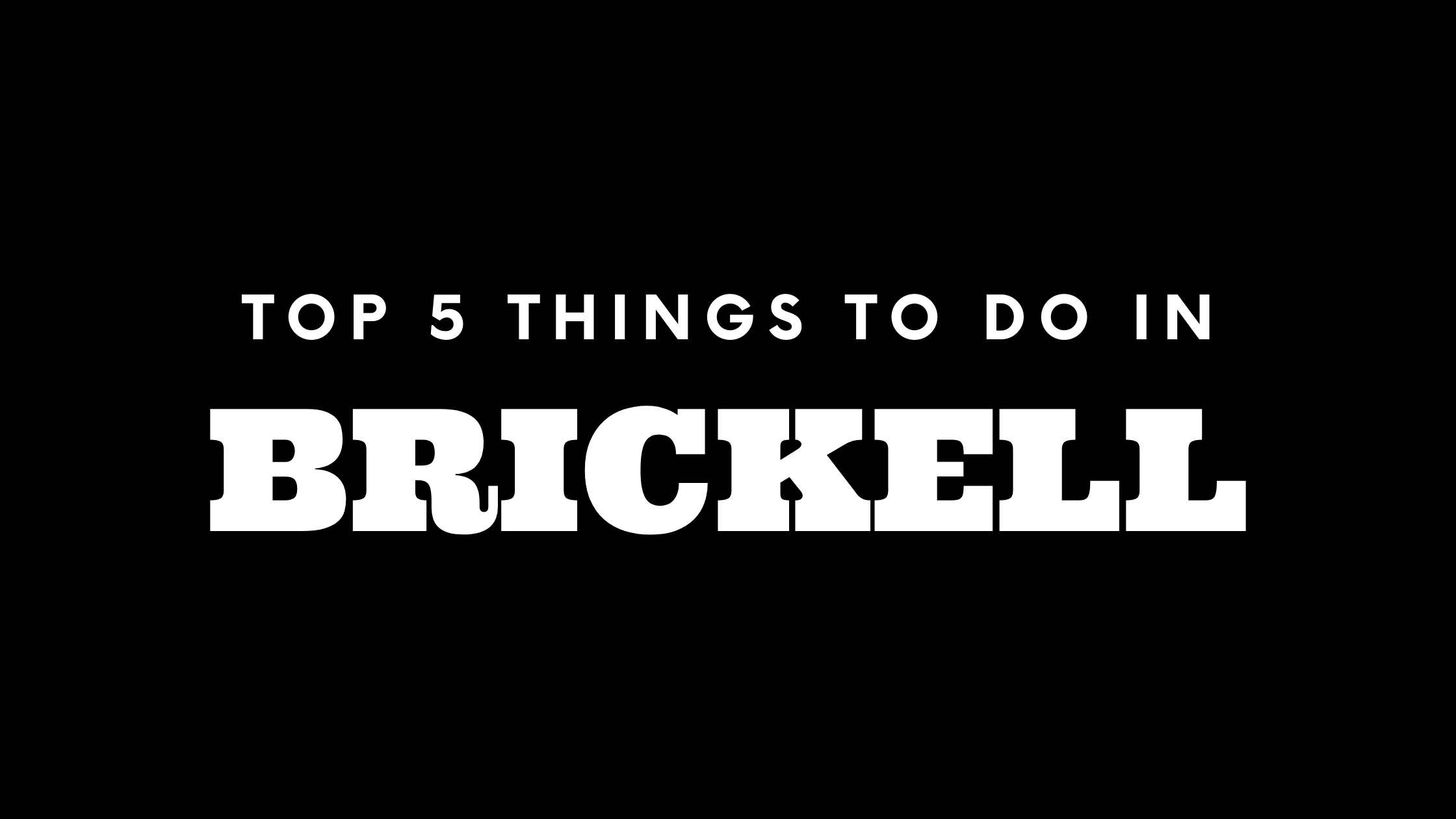 Top 5 Things To Do in Brickell