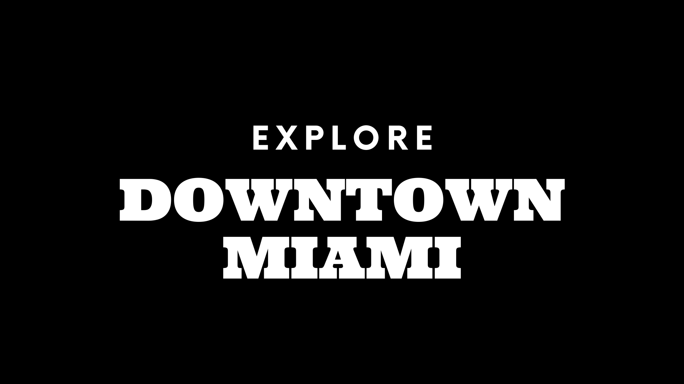 Explore Downtown Miami