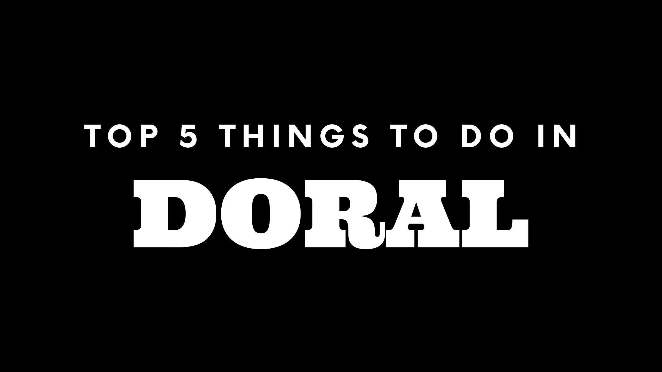 Top 5 Things To Do in Doral