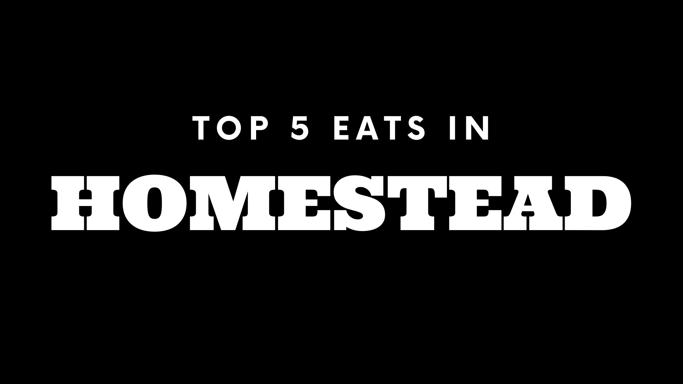 Top 5 Places to Eat in Homestead