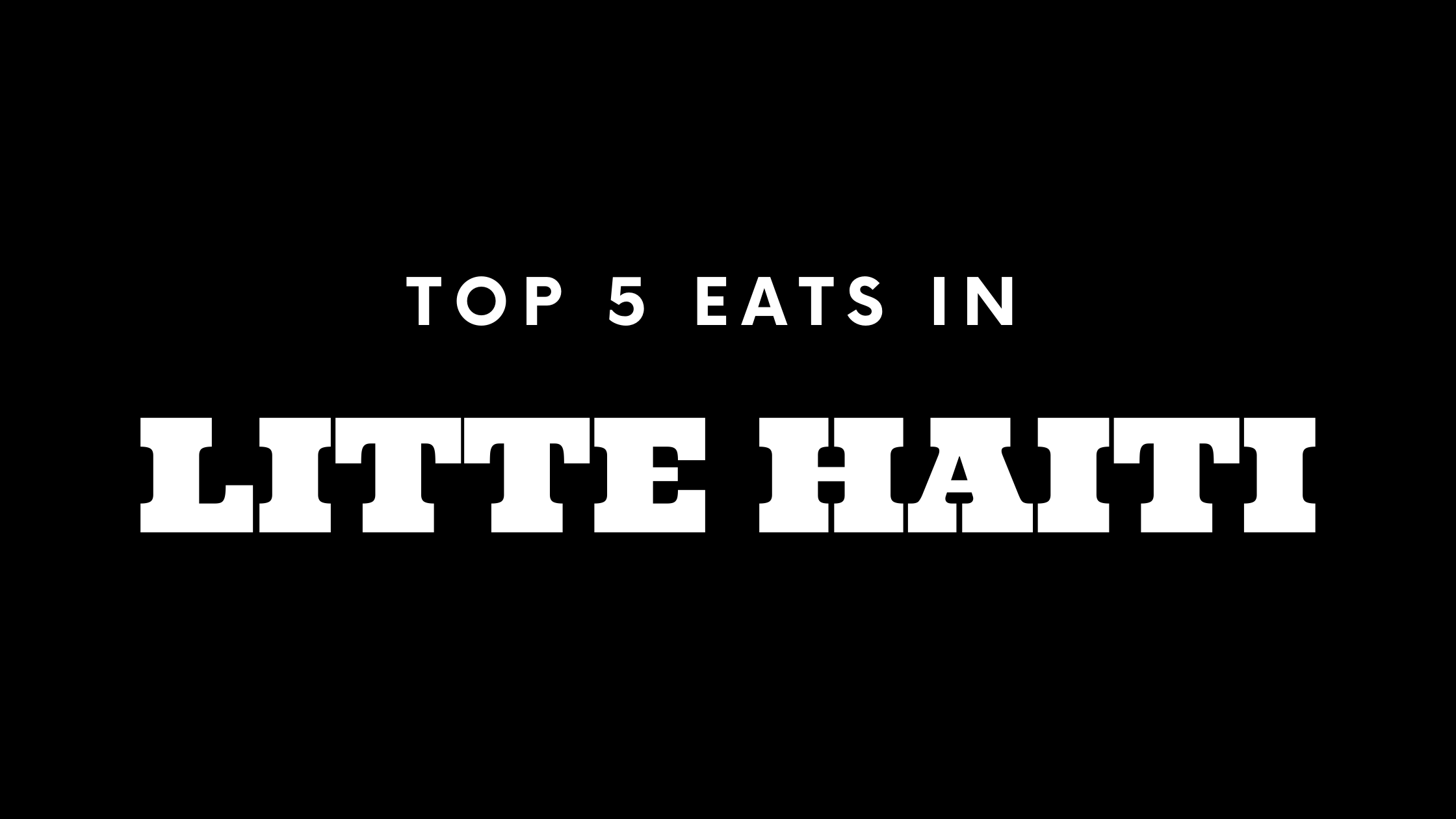 Top 5 Places to Eat in Little Haiti