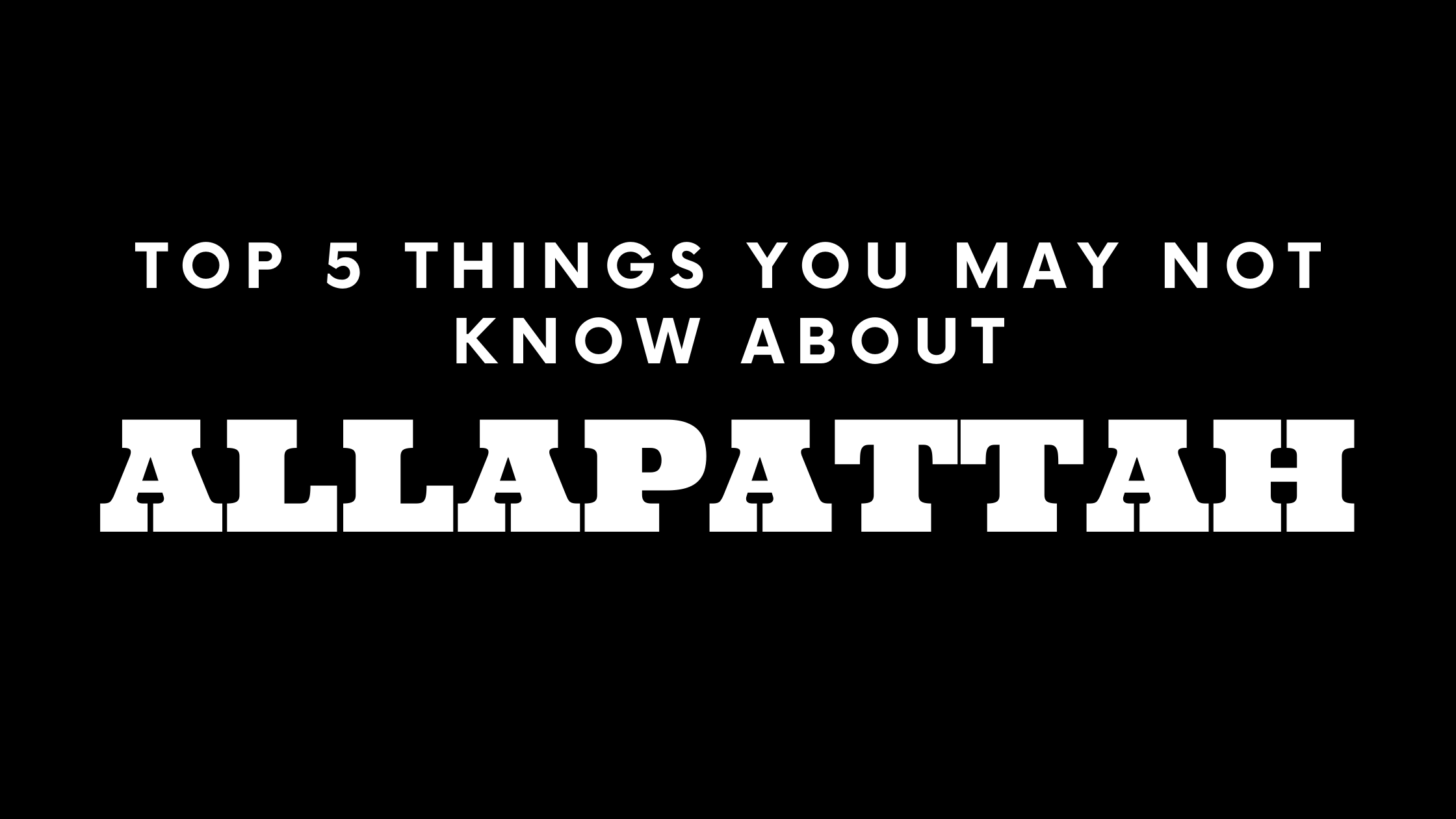 Top 5 Things You May Not Know About Allapattah