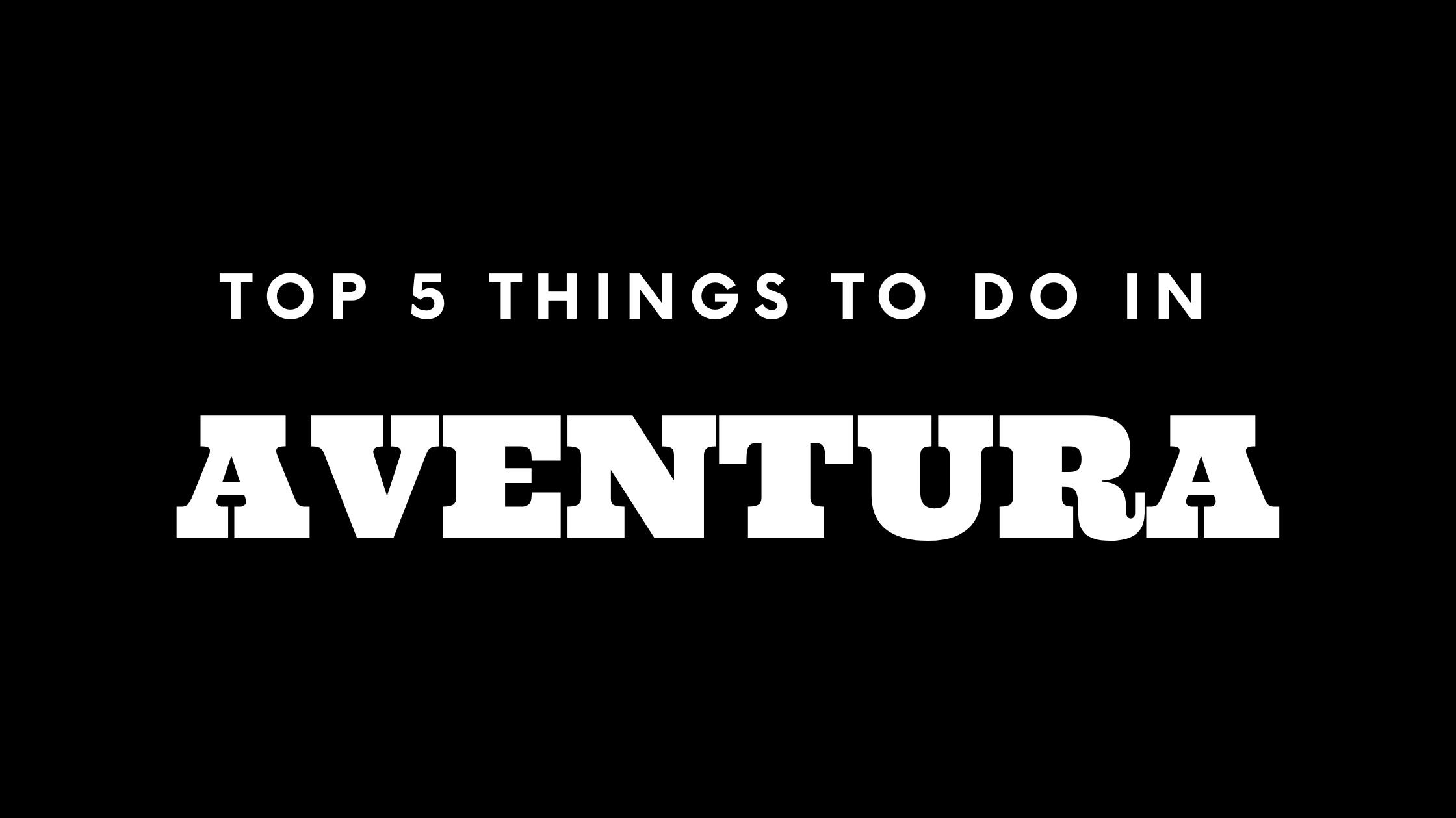 Top 5 Things To Do in Aventura