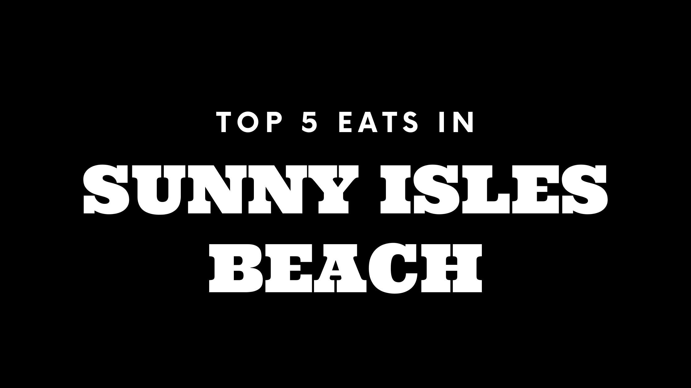 Top 5 Places to Eat in Sunny Isles Beach