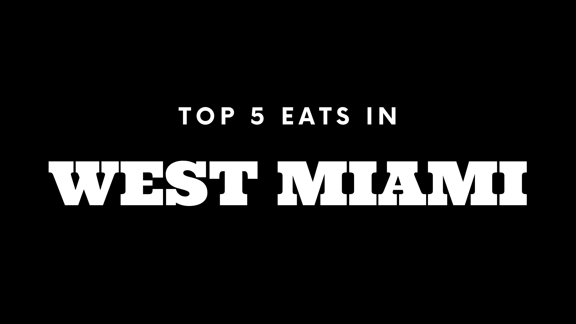 Top 5 Places to Eat in West Miami