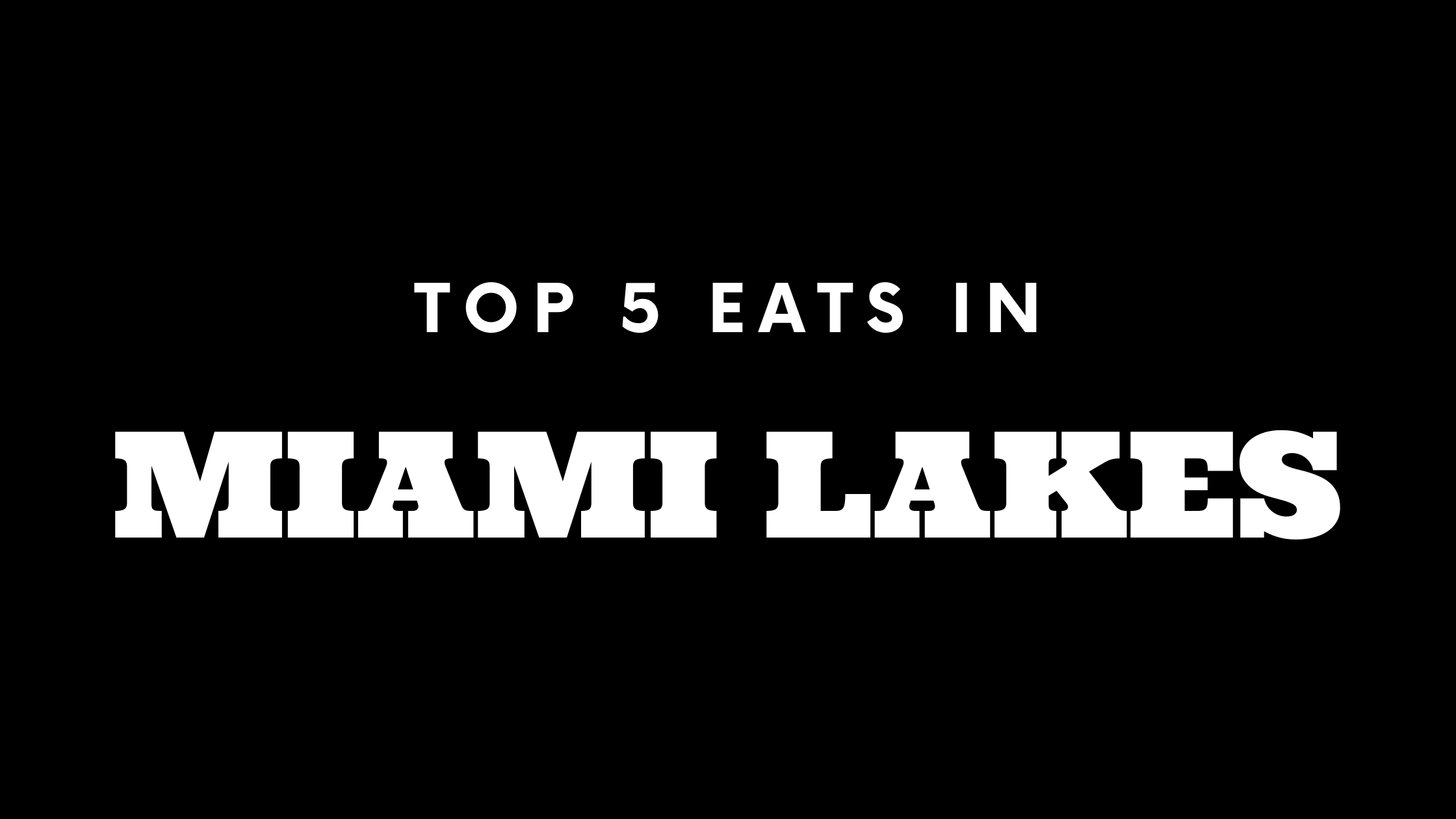 Top 5 Places to Eat in Miami Lakes