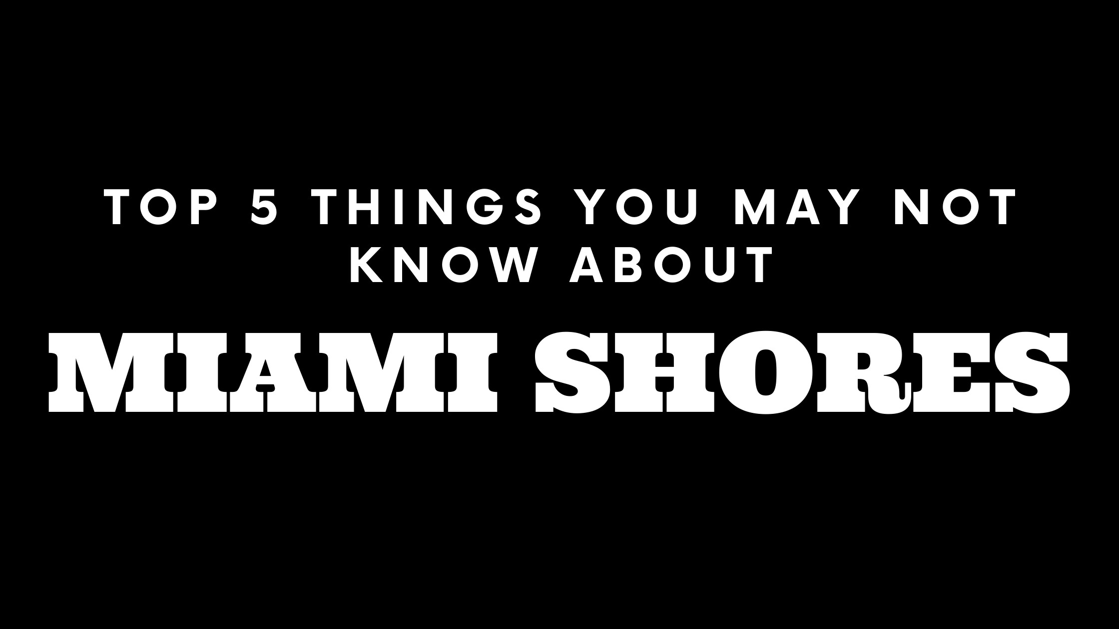 Top 5 Things You May Not Know About Miami Shores