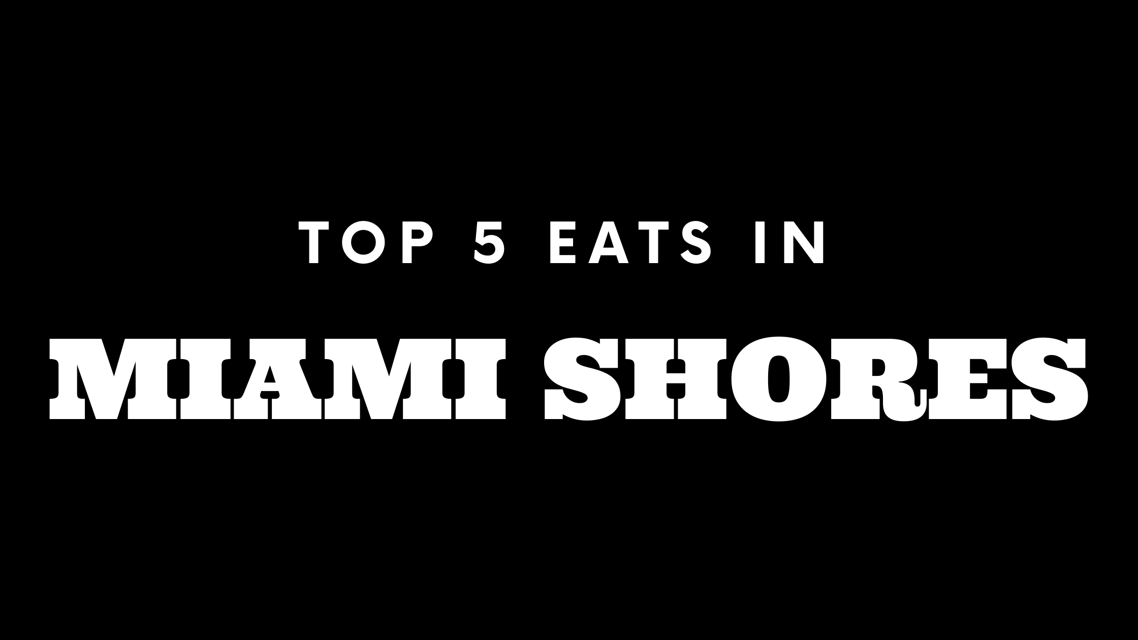 Top 5 Places to Eat in Miami Shores