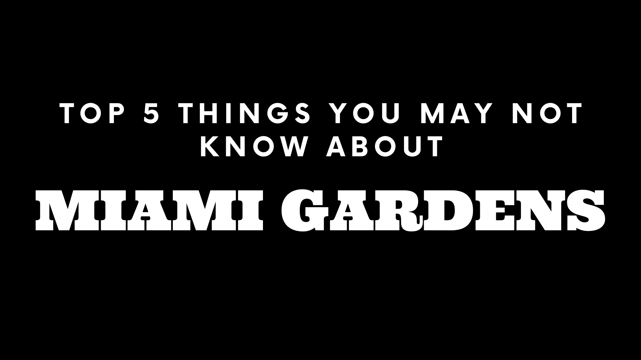 Top 5 Things You May Not Know About Miami Gardens