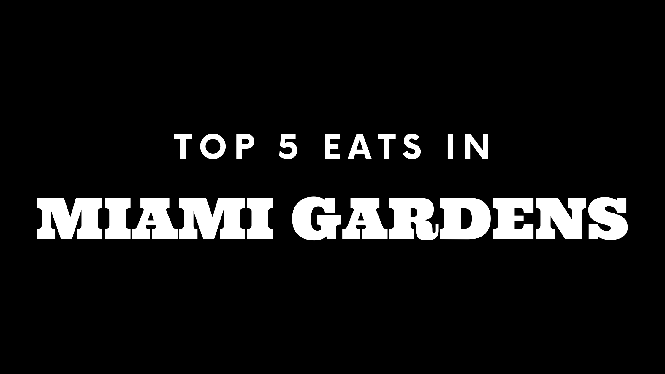 Top 5 Places to Eat in Miami Gardens