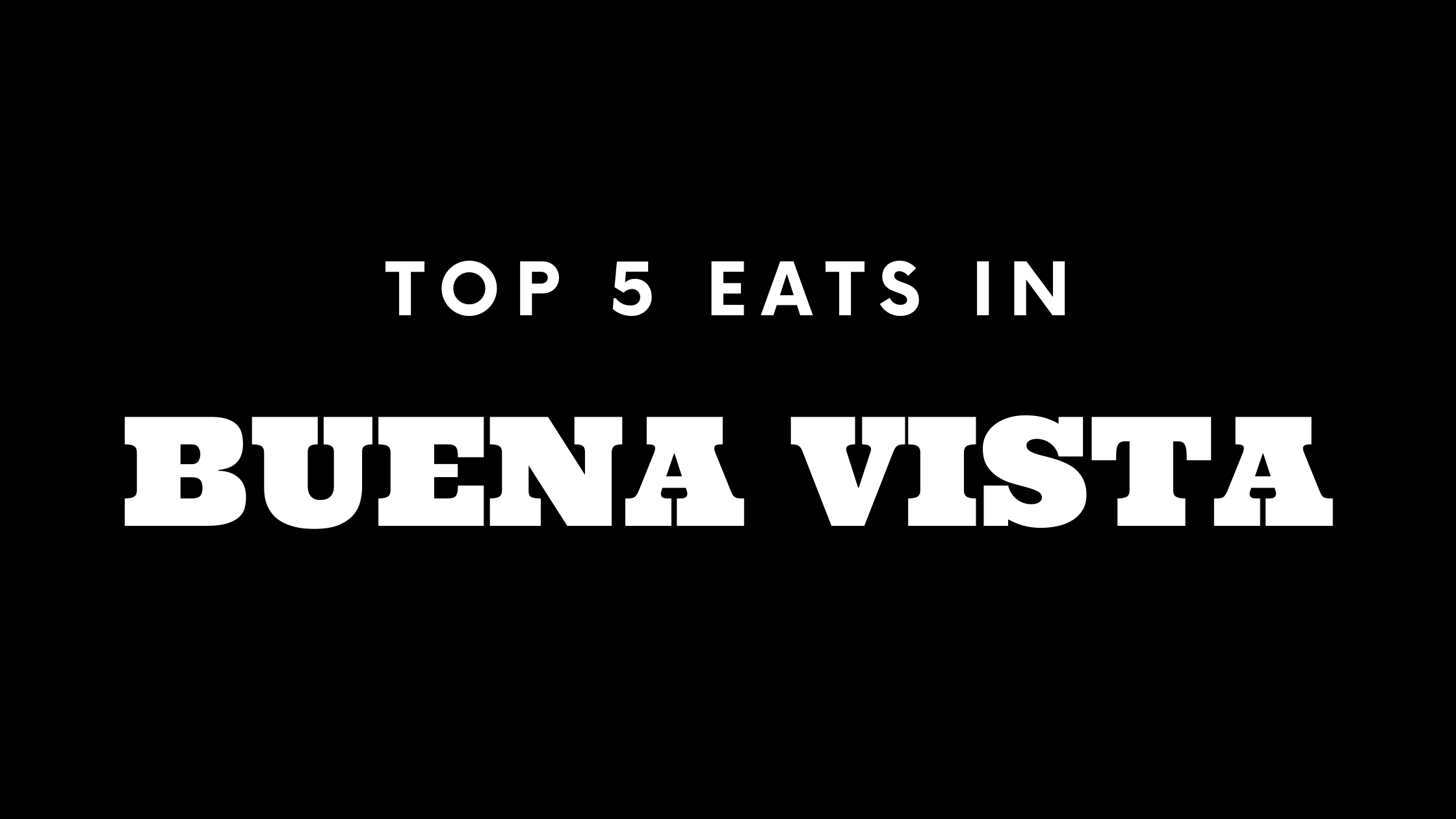 Top 5 Places to Eat in Buena Vista