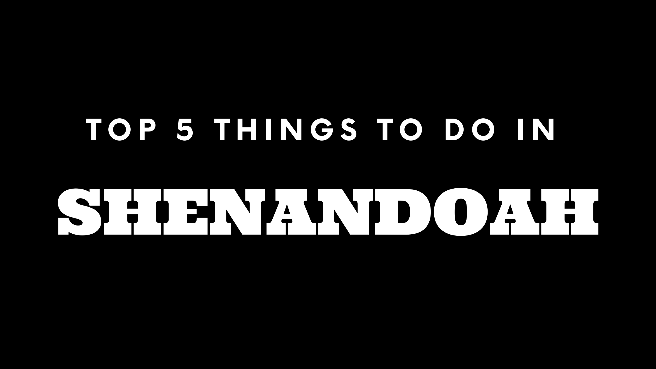 Top 5 Things To Do in Shenandoah