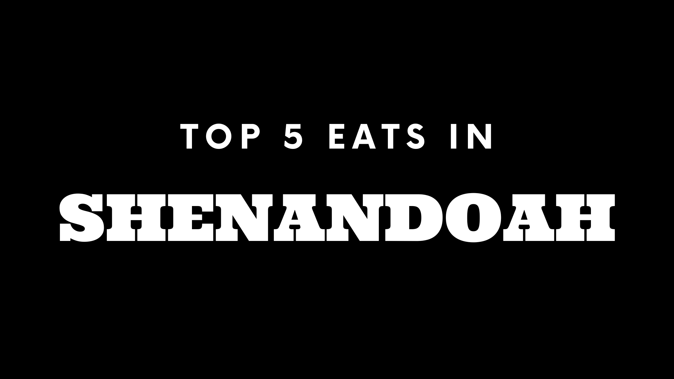 Top 5 Places to Eat in Shenandoah