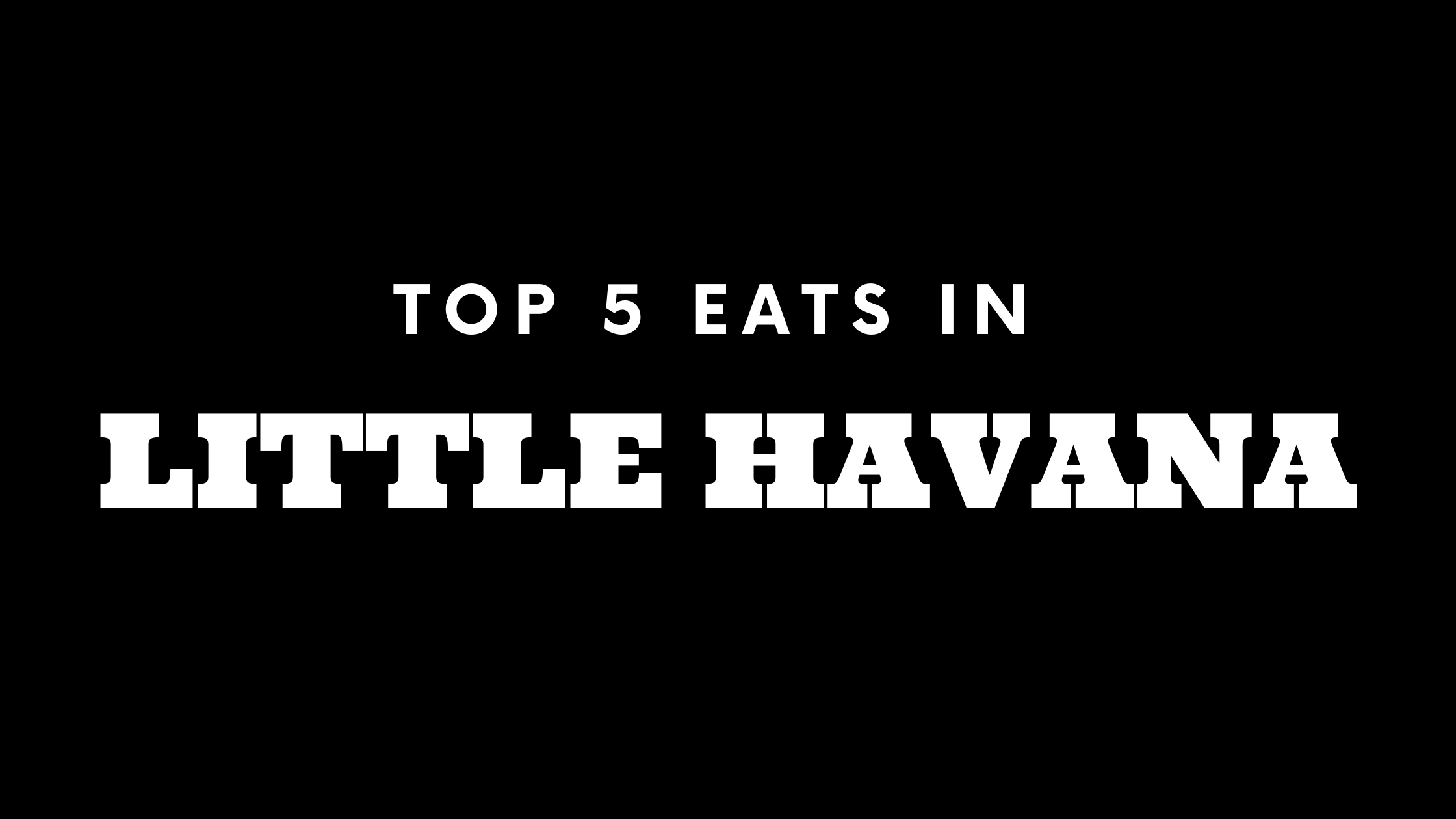 Top 5 Places to Eat in Little Havana