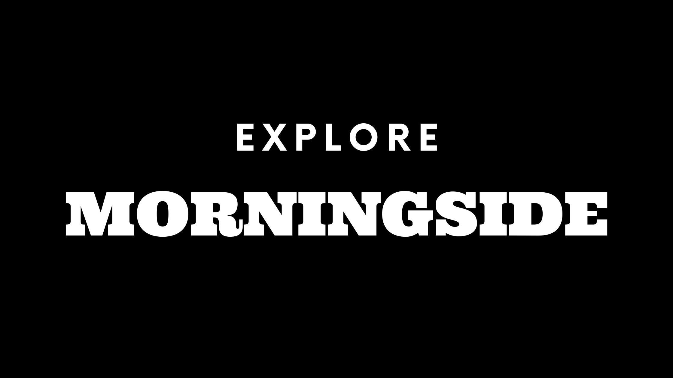 Explore Morningside