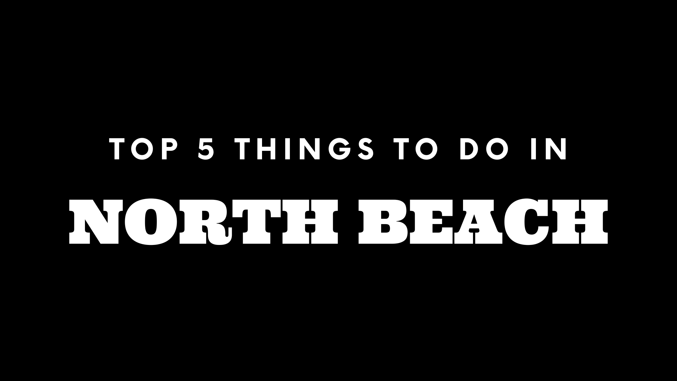 Top 5 Things To Do in North Beach