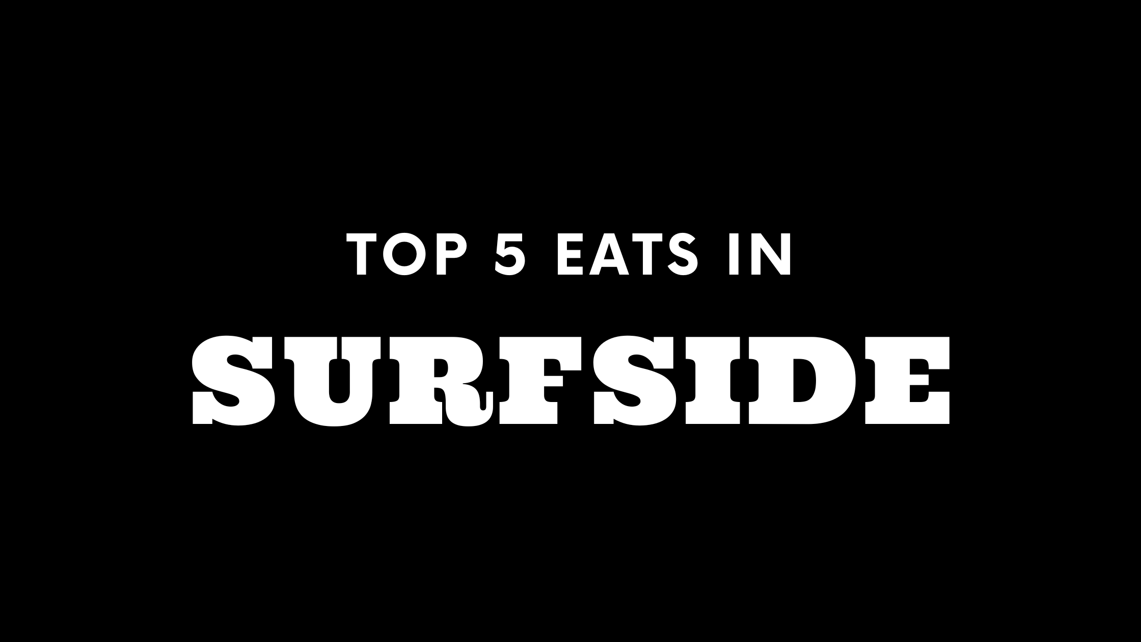 Top 5 Places to Eat in Surfside