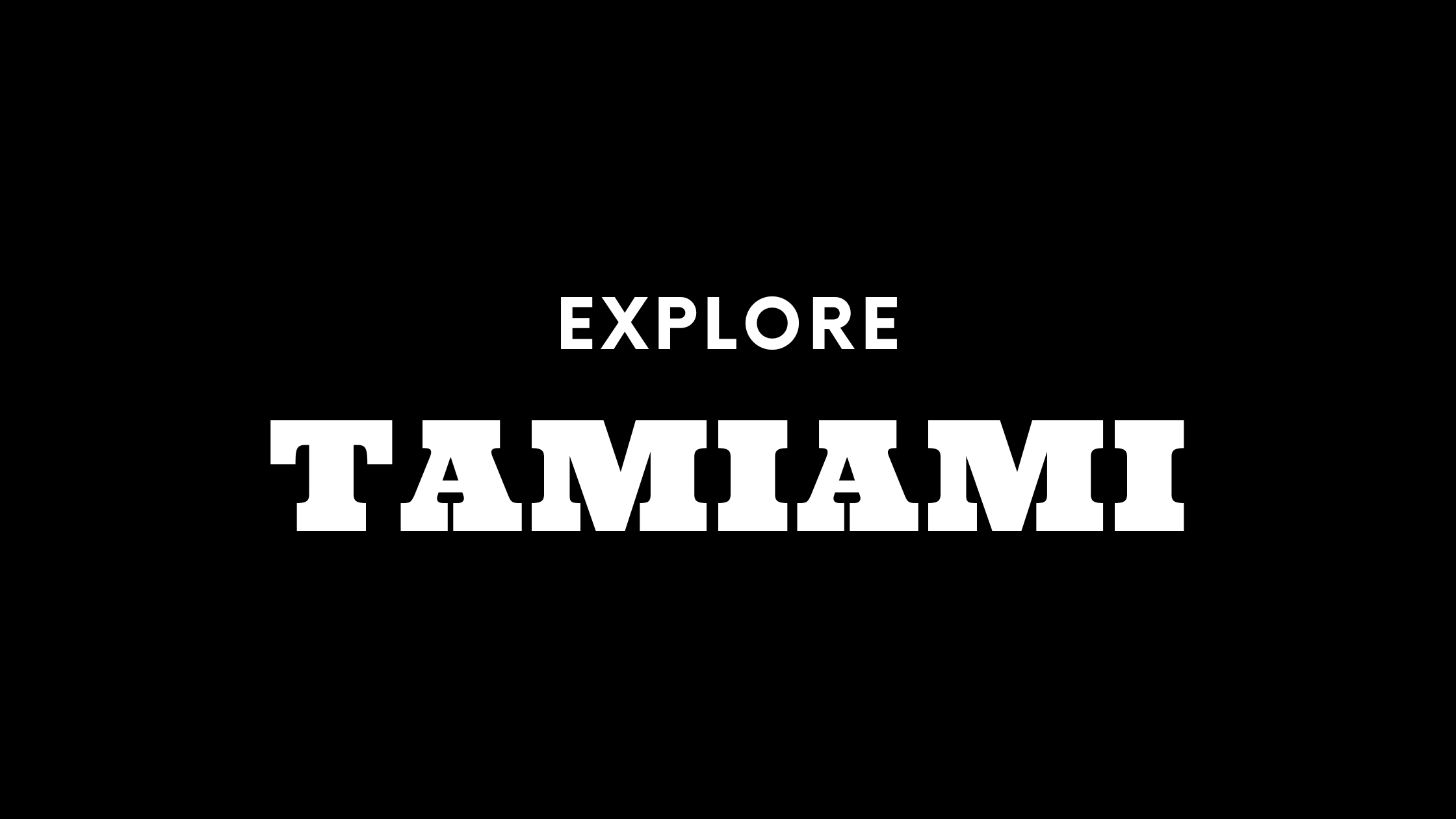 Explore Tamiami