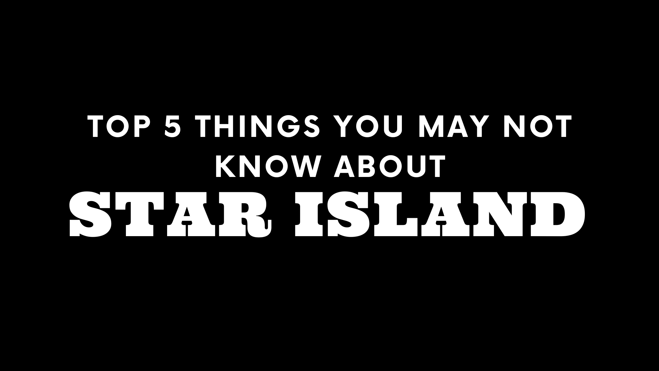 Top 5 Things You May Not Know About Star Island