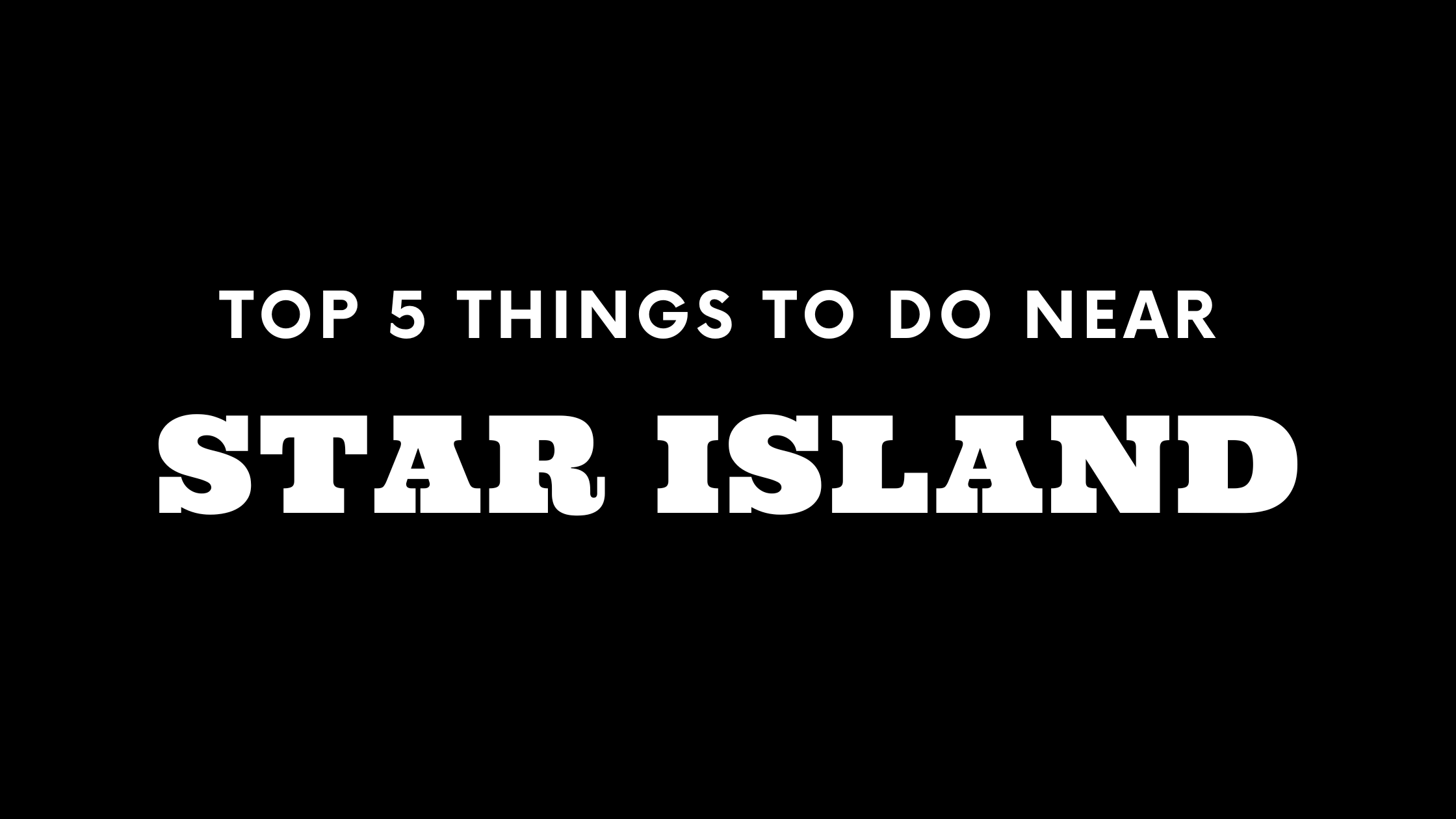 Top 5 Things To Do Near Star Island