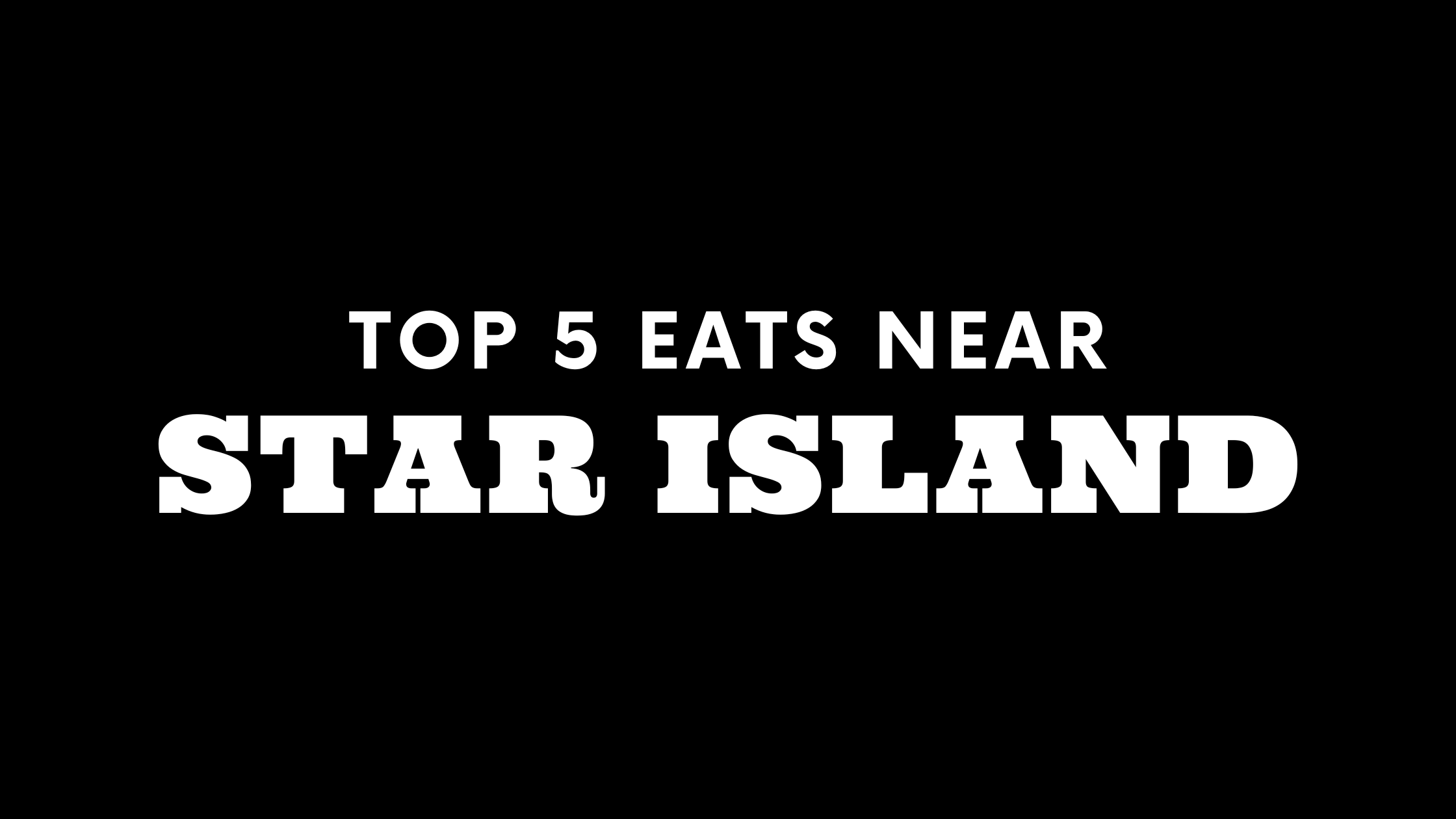 Top 5 Places to Eat Near Star Island