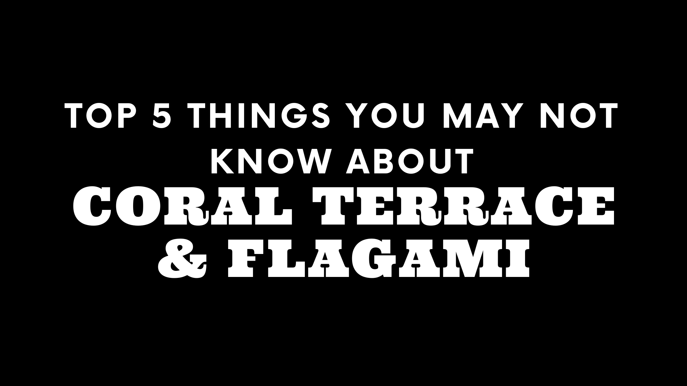 Top 5 Things You May Not Know About Coral Terrace and Flagami