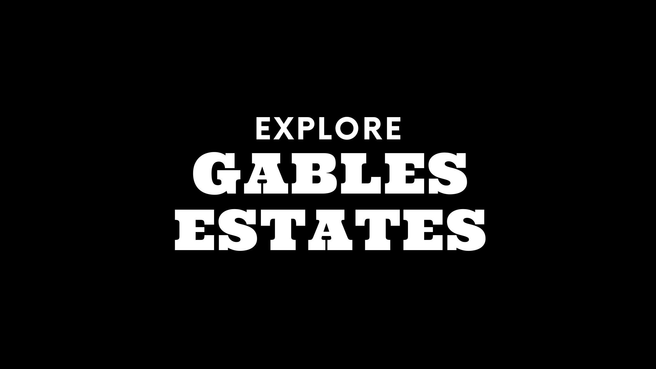 Explore Gables Estates