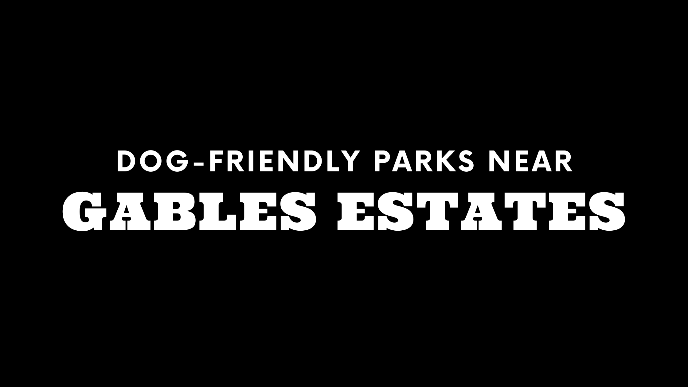 Dog-Friendly Parks Near Gables Estates