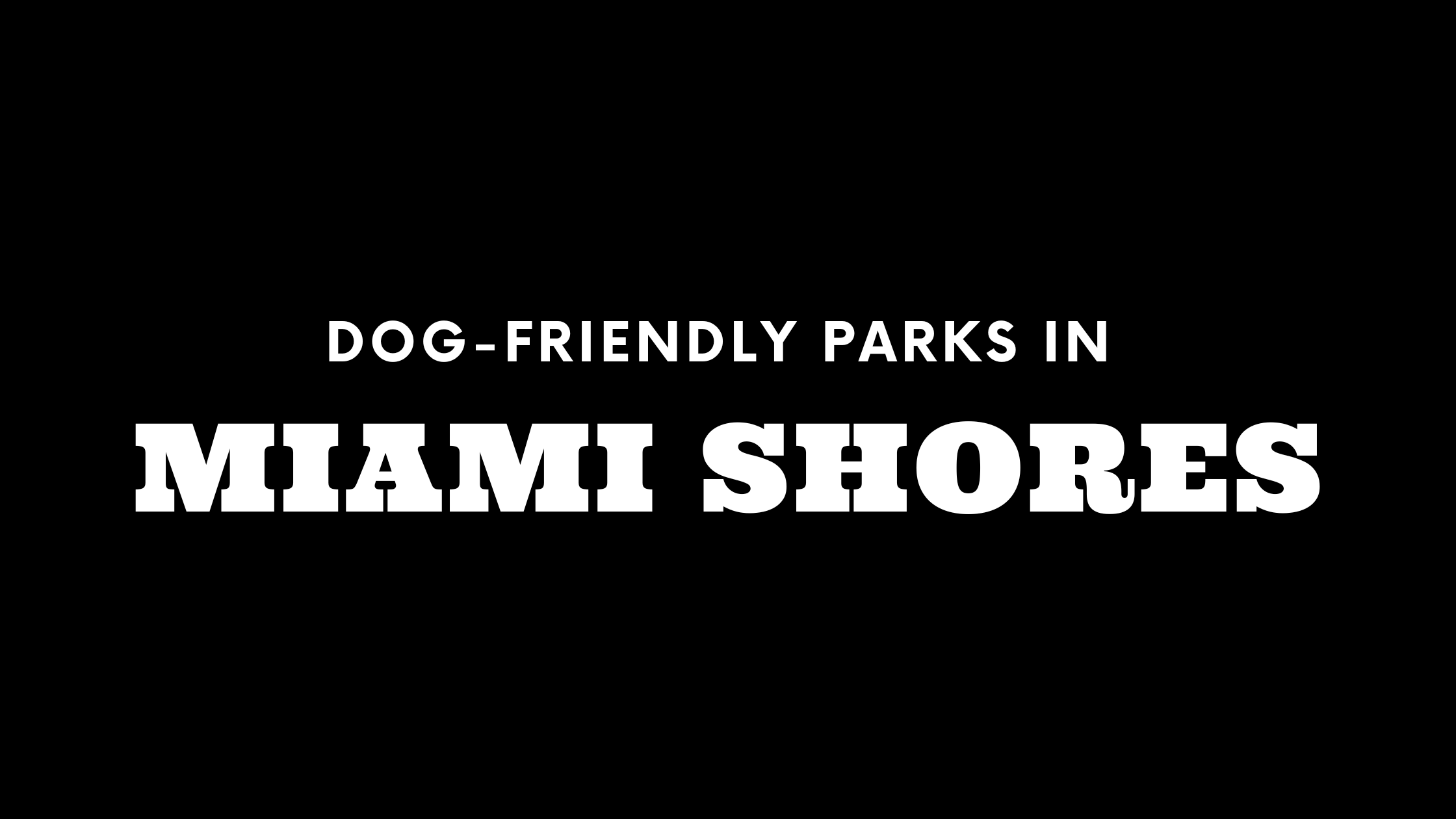 Dog-Friendly Parks in Miami Shores