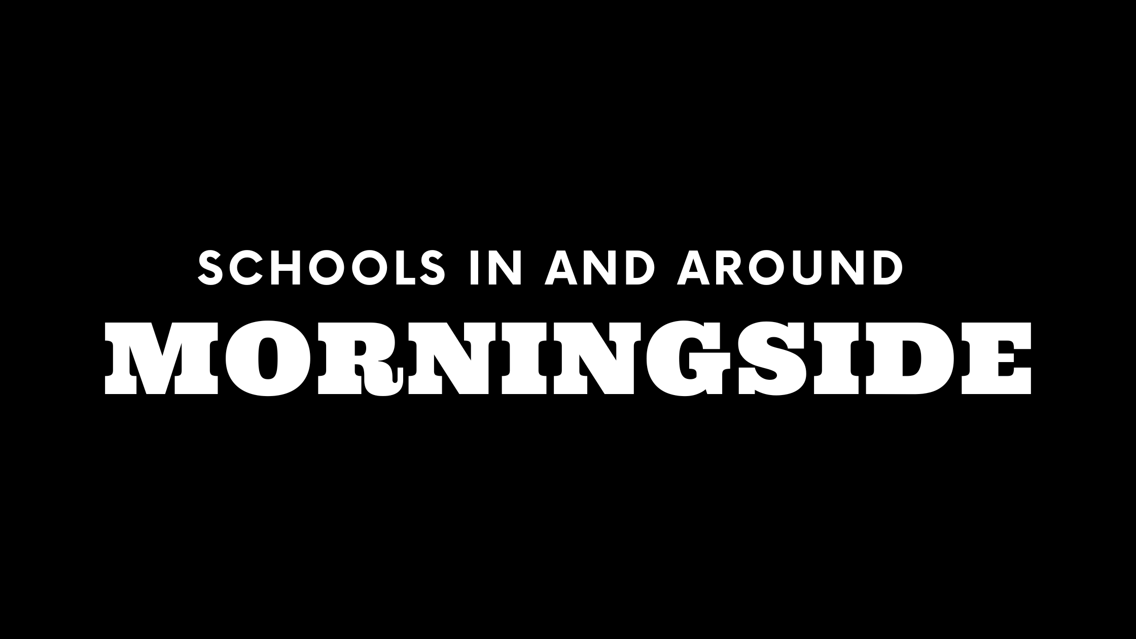 Schools In and Around Morningside