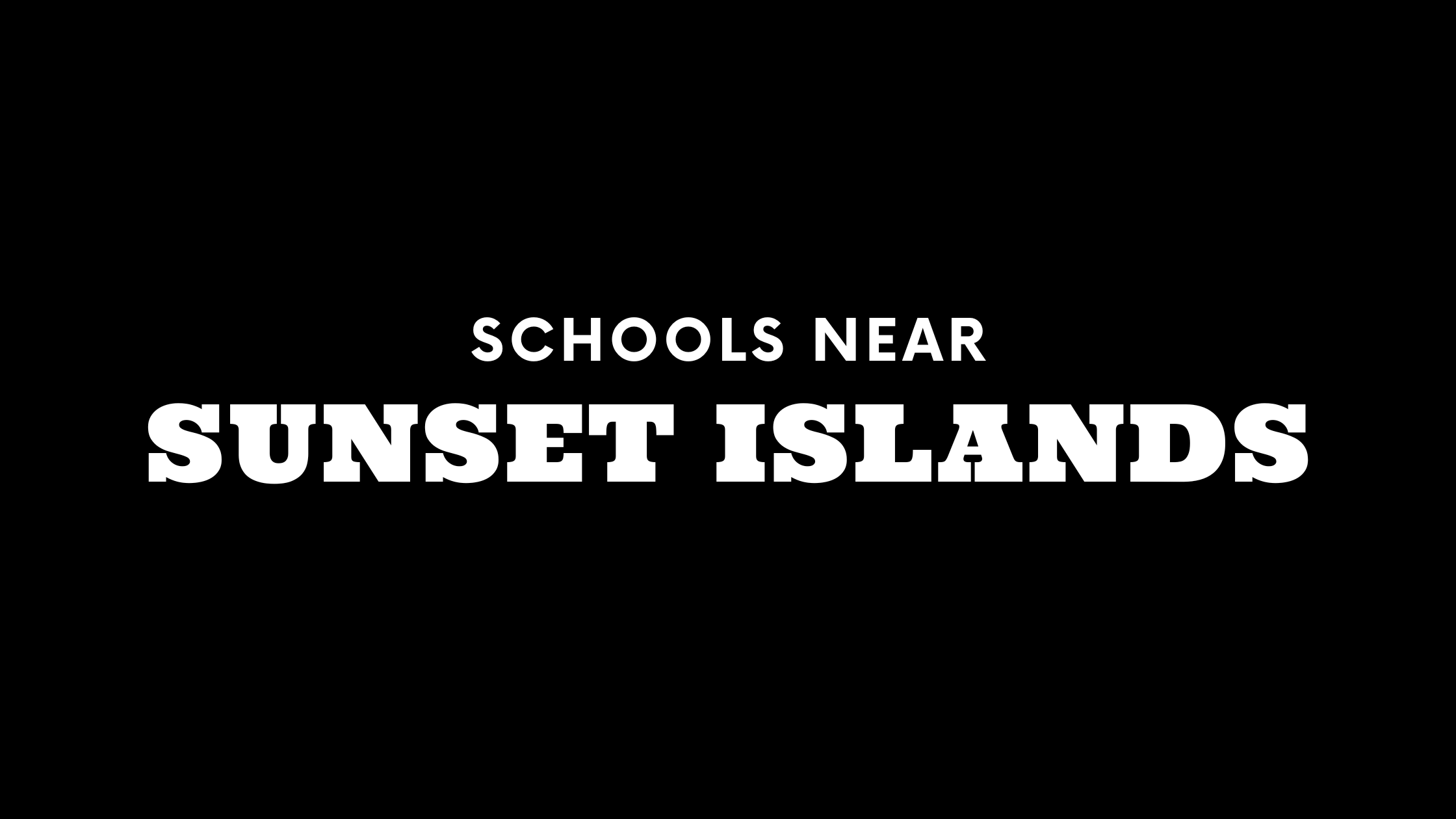 Best Schools Near Sunset Islands