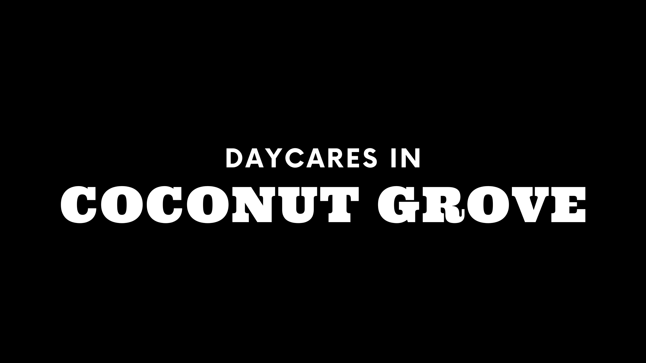 Daycares in Coconut Grove