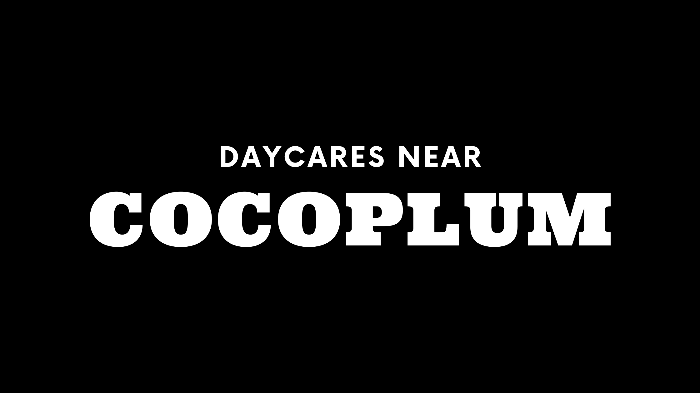 Daycares near Cocoplum
