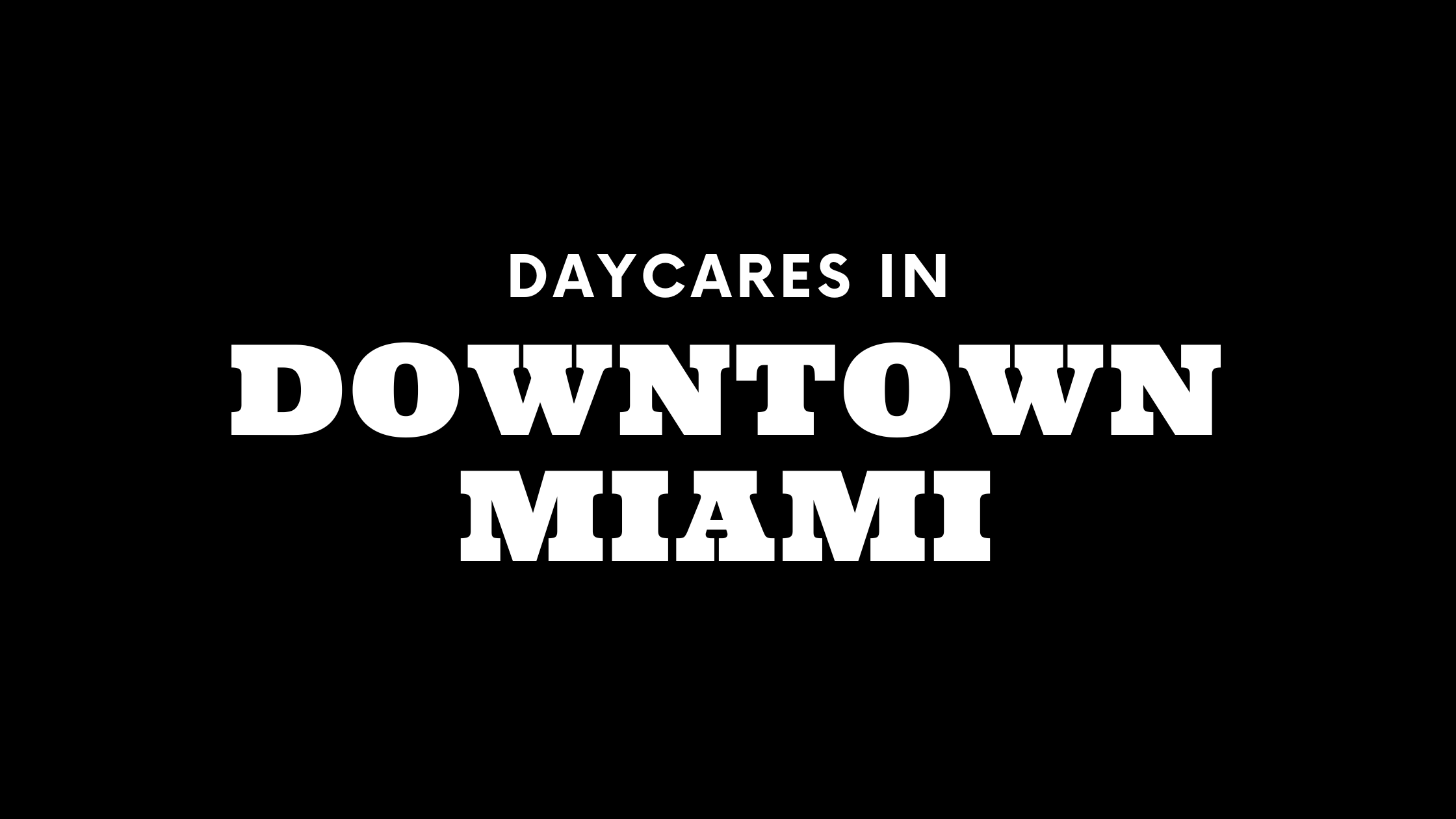 Daycares in Downtown Miami