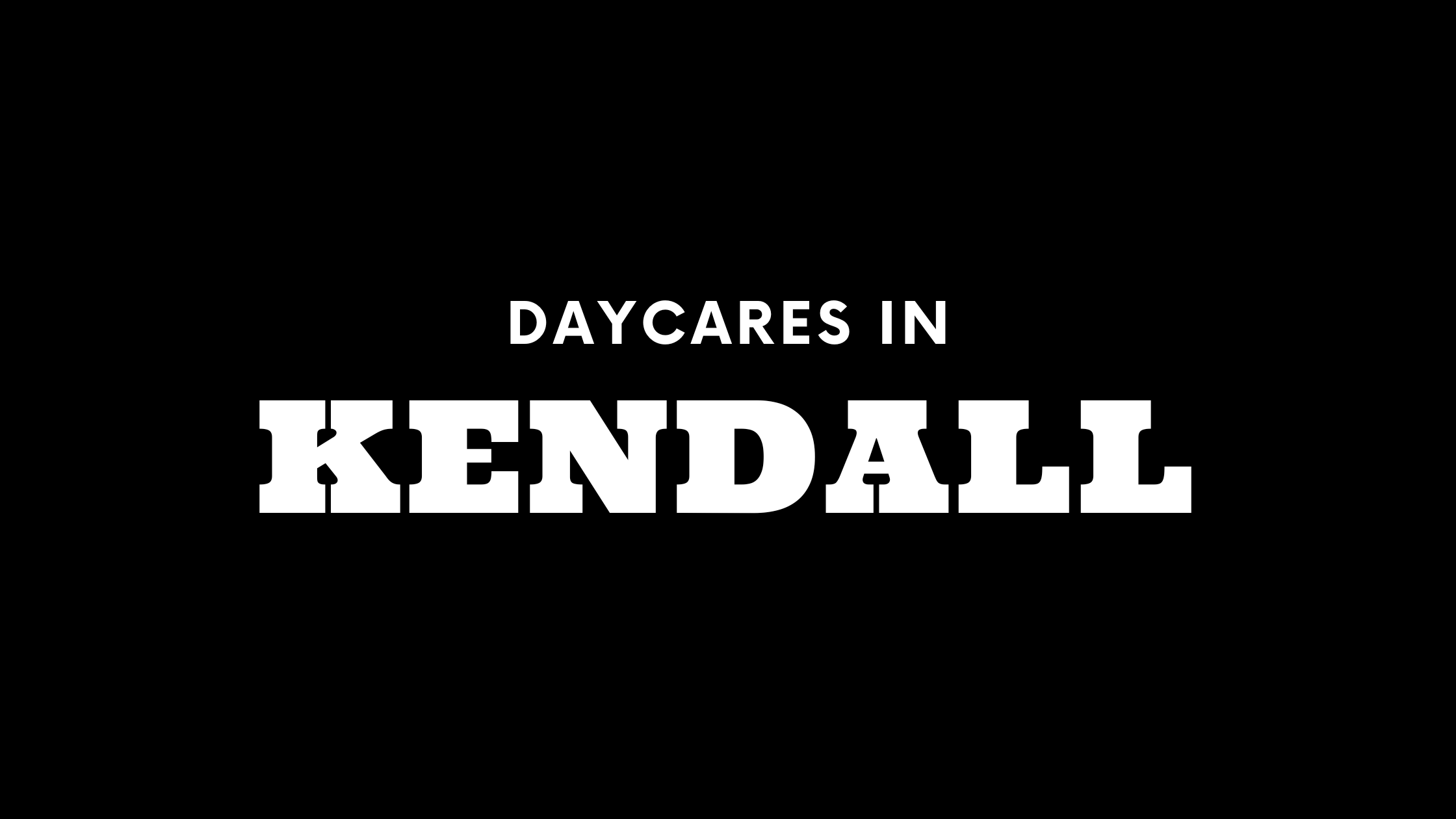 Daycares in Kendall