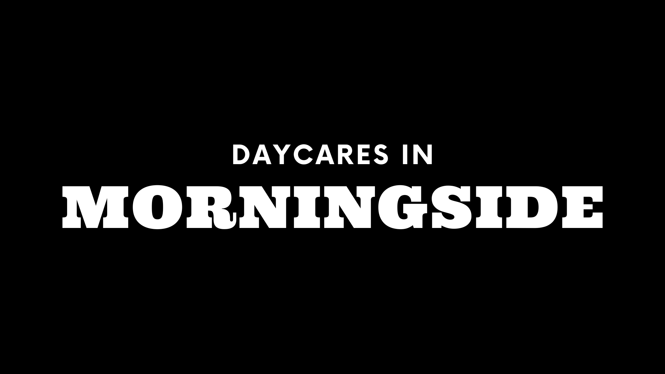 Daycares in Morningside