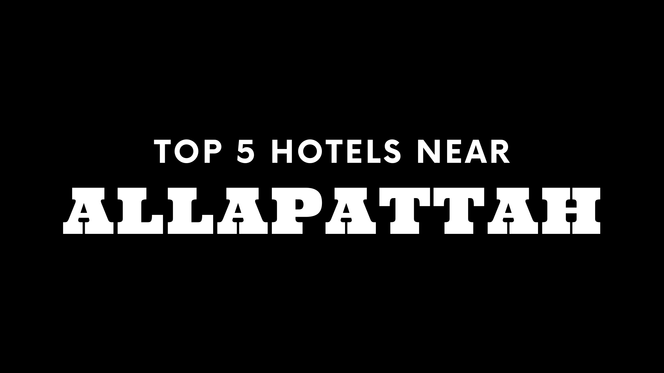 Top 5 Hotels near Allapattah
